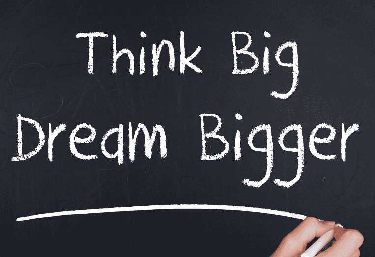 Dreamers to Think Big and Do Big